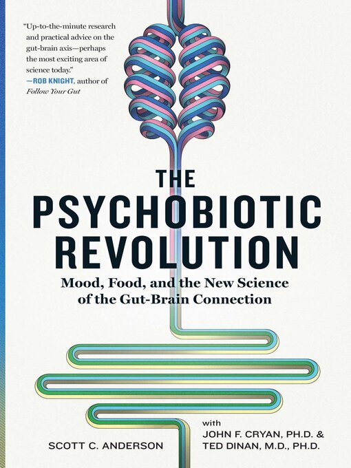 Title details for The Psychobiotic Revolution by John F. Cryan - Available